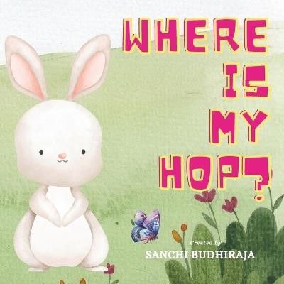 Where Is My Hop? - Sanchi Budhiraja - cover