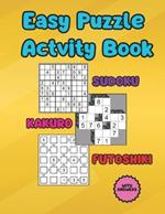 Easy Puzzle Actvity Book: Sudoku, Kakuro, Futoshiki with answers