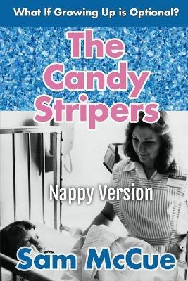 The Candy Stripers (Nappy Version): An ABDL/Coming of age/Romance story - Sam McCue - cover