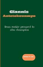 Giannis Antetokounmpo: From Rookie Prospect to NBA Champion