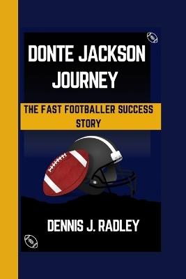 Donte Jackson Journey: The Fast Footballer Success Story - Dennis J Radley - cover