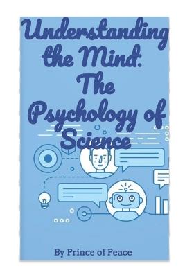 Understanding the Mind: The Psychology of Science - Prince Of Peace - cover