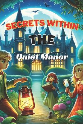 Secrets Within The Quiet Manor: Unlocking the Secrets of the Past - Cy David - cover