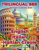 Trilingual 888 English Italian Haitian Creole Illustrated Vocabulary Book: Help your child become multilingual with efficiency