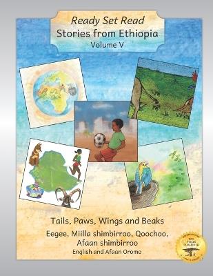 Stories From Ethiopia Volume V: Tails, Paws, Wings and Beaks in English and Afaan Oromo - Elizabeth Spor Taylor,Jane Kurtz,Ready Set Go Books - cover