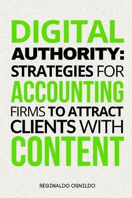 Digital Authority: Strategies for Accounting Firms to Attract Clients with Content - Reginaldo Osnildo - cover