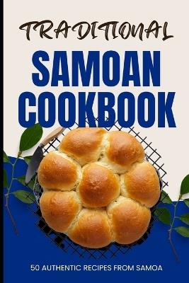 Traditional Samoan Cookbook: 50 Authentic Recipes from Samoa - Ava Baker - cover