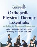 Orthopedic Physical Therapy Essentials: A Guide to Common Diagnoses