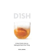 D1sh: A Non-Cook's Intro to Making (at least) One Thing