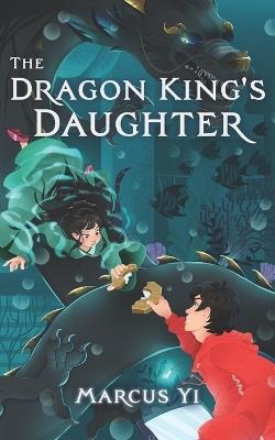 The Dragon King's Daughter: A Magical Fantasy Series - Marcus Yi - cover