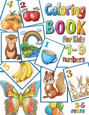 Educational Coloring Book for Kids 3-5 Years: Preschoolers and Kindergarteners, Boys and Girls Numbers 1-9 and Cute Coloring Pages - Marty West - cover