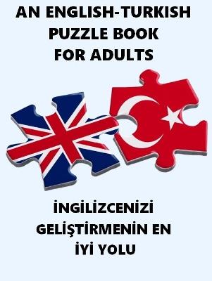 An ENGLISH-TURKISH PUZZLE BOOK FOR ADULTS: INGILIZCENIZI GELISTIRMENIN EN IYI YOLU - Keith Lucas - cover