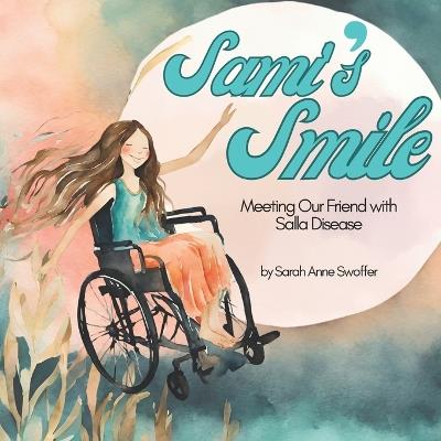 Sami's Smile: Meeting Our Friend with Salla Disease - Sarah Anne Swoffer - cover