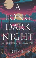 A Long Dark Night: An Epic Urban Fantasy Tale