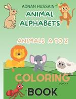 Animal Alphabets Coloring Book: Animals A to Z