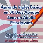 Aprende Inglés Básico en 30 Días Aunque Seas un Adulto Principiante