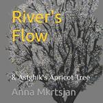 River's Flow: & Astghik's Apricot Tree