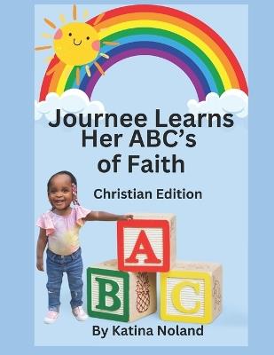 Journee Learns her ABCs of Faith: Christian Edition - Katina Noland - cover