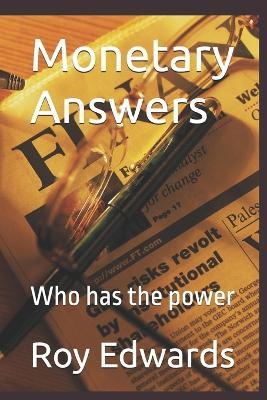 Monetary Answers: Who has the power - Roy Edwards - cover