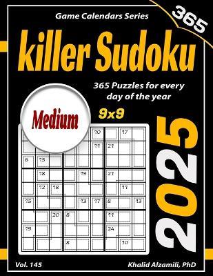 2025 Killer Sudoku: 365 Medium (9x9) Puzzles for Every Day of the Year - Khalid Alzamili - cover