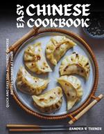 Easy Chinese Cookbook: Quick and Easy 100+ Authentic Chinese Recipes to Make at Home