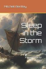 Sleep in the Storm: A devotional for difficult days