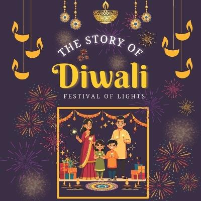 The Story of Diwali: Children's Illustrated Storybook - Devika Singh,Ktn Books - cover