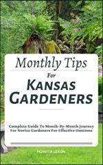 Monthly Tips For Kansas Gardeners: Complete Guide To Month-By-Month Journey For Novice Gardeners For Effective Outcome