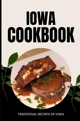 Iowa Cookbook: Traditional Recipes of Iowa - Ava Baker - cover