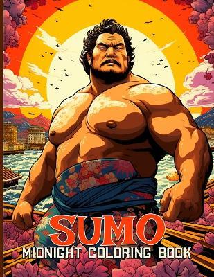 Sumo Midnight Coloring Book: Sumo Wrestling Black Background Coloring Pages For Color & Relax - Bobby B Sanford - cover