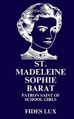 St. Madeleine Sophie Barat: Patron Saint of School Girls