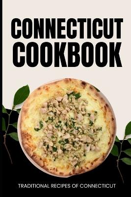 Connecticut Cookbook: Traditional Recipes of Connecticut - Ava Baker - cover