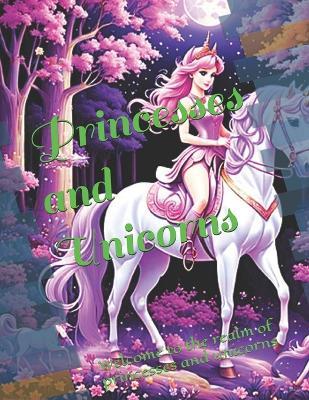 Princesses and Unicorns: Welcome to the realm of princesses and unicorns - Atorrante Sand?r Pi?a - cover