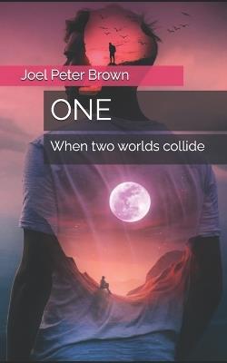 One: When two worlds collide - Joel Brown - cover