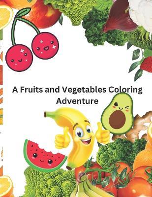 A Fruits and Vegetables Coloring Adventure - Fun Publishing - cover