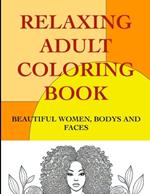 Relaxing Adult Coloring Book: Beautiful women, body's and faces