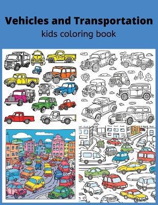 Vehicles and Transportation Kids Coloring Book - Josue Estrada - cover