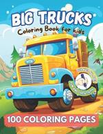 BIG TRUCKS Coloring Book for kids all ages. Fun and creativity. 100 COLORING PAGES.: embark on a colorful journey with this charming coloring book filled with big and friendly trucks of various models. for truck-loving kids.