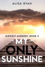 My Only Sunshine: Midwest Murders: Book 2