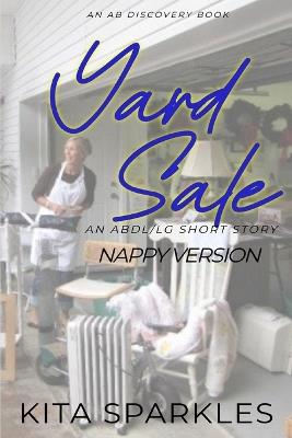 Yard Sale (Nappy Version): A nappy/coming of age story - Kita Sparkles - cover