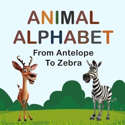 Animal Alphabet: From Antelope to Zebra - Hope Hartwood - cover