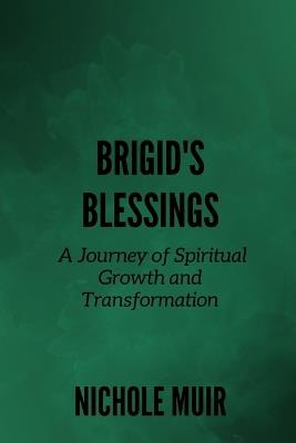 Brigid's Blessings: A Journey of Spiritual Growth and Transformation - Nichole Muir - cover