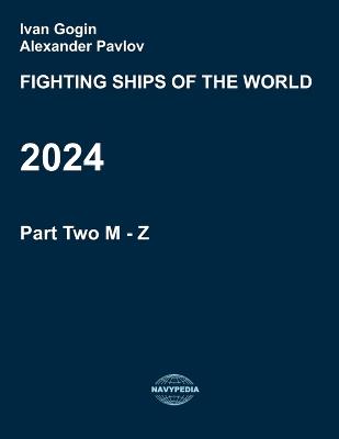 Fighting ships of the world 2024. Part Two. M - Z. - Alexander Pavlov,Ivan Gogin - cover
