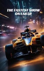 The Fastest Show on Earth: The Thrilling World of Formula 1 Racing