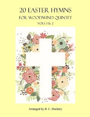 20 Easter Hymns for Woodwind Quintet: Vols. 1 & 2 - B C Dockery - cover