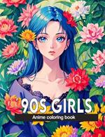 Anime Coloring Book: 90s girls: 40+ nostalgic images inspired by 90s vibes for adults, artistic enjoyment, nostalgic escape, and stress relief.