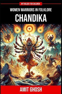 Chandika: Women Warriors in Folklore - Amit Ghosh - cover