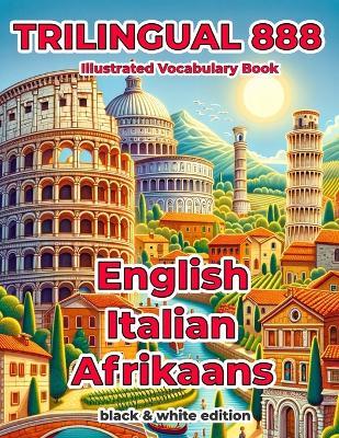 Trilingual 888 English Italian Afrikaans Illustrated Vocabulary Book: Help your child become multilingual with efficiency - Stella Pisano - cover