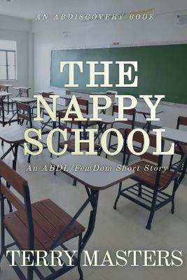 The Nappy School: An ABDL/Nappy story - Terry Masters - cover