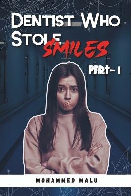 Dentist Who Stole Smiles: Part 1: Scary Short Story, Collection Of Horror and Creepy Events In The Story, For Adults, Age 17-18+ - Mohammed Malu - cover